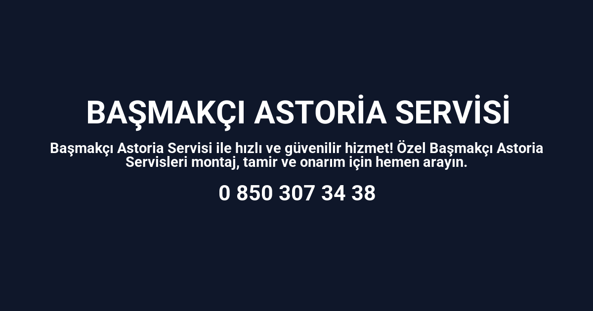 Başmakçı Astoria Servisi